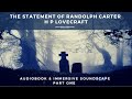 Part 1 of 2 - The Statement of Randolph Carter | H P Lovecraft | Audiobook &amp; Immersive Soundscape |