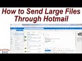 How to Send Large Files Through Hotmail