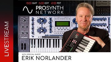 Pro Synth Network LIVE! - Episode 103 with Special Guest, Erik Norlander!