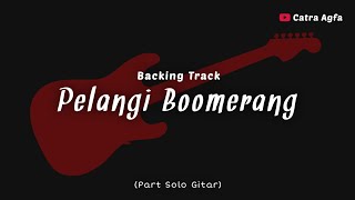 Pelangi (Boomerang) Backing Track Part Melodi Solo Gitar John Paul Ivan - Catra Agfa