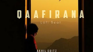 Qaafirana lofi song|| Slow Lofi Beat || Lofi Beat Status Qaafirana (Reverb+Slow) Whatsaap Status