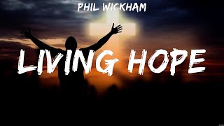 Living Hope - Phil Wickham (Lyrics) | WORSHIP MUSIC by Worship Music Hits 303 views 1 year ago 5 minutes, 28 seconds