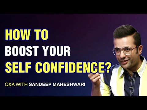 How to Boost Your Self Confidence QA  9 With Sandeep Maheshwari