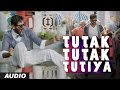 Tutak Tutak Tutiya Title Song (Audio) | Malkit Singh, Kanika Kapoor, Sonu Sood