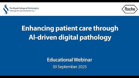 Enhancing patient care through AI-driven digital pathology - Joint webinar with Roche Diagnostics