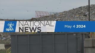 APTN National News May 4, 2024 - Landfill search for missing woman, Yukon man sentenced
