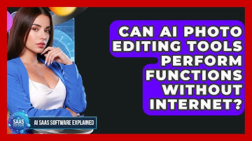Can AI Photo Editing Tools Perform Functions Without Internet? - AI SaaS Software Explained