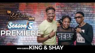 S5:Ep1- KING & SHAY Talks Almost Giving up, LOVE, Poverty and Their Secret to SUCCESS! EMOTIONAL!