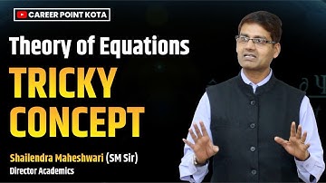 Theory of Equations Tricky Concept | Maths Trick | JEE Main & Advnaced | SM Sir @cpkota