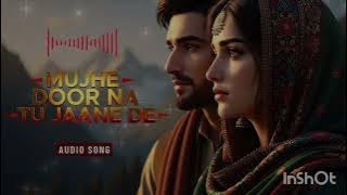 Tere Dil ki Awaz Hoon Main ( Mujhe Door Na Tu Jaane De ) New song💔💯