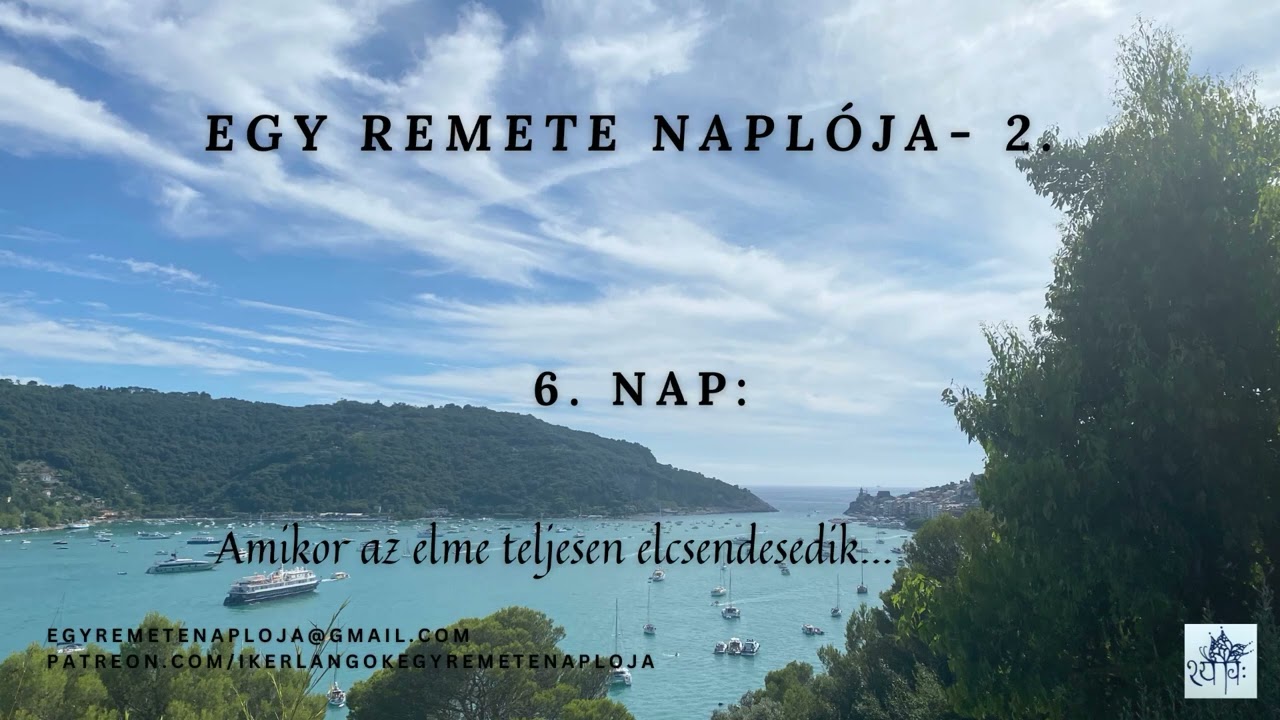 Egy Remete naplója .: 6.nap - Amikor az elme teljesen elcsendesedik…