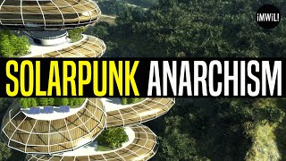 Solarpunk Anarchism