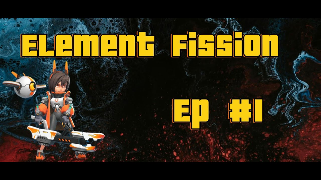 Element Fission - [My journey] - EP1 - YouTube