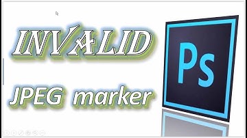How to fix an invalid image jpeg file not a valid Photoshop document