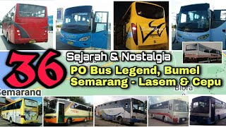 Sejarah & Nostalgia 36 PO Bus Legend , Bumel Jalur Semarang - Lasem & Cepu ❗