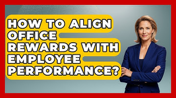 How To Align Office Rewards With Employee Performance? - Office Wellness Insights