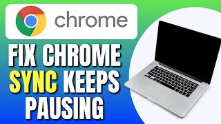 How To Fix Sync Keeps Pausing in Google Chrome | Fix Chrome Sync Keeps Pausing | Easy Tutorial