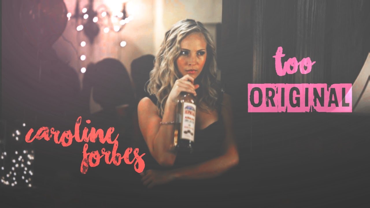 Caroline Forbes | Too Original