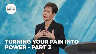 Turning Your Pain into Power - Pt 3 | Enjoying Everyday Life | Joyce Meyer
