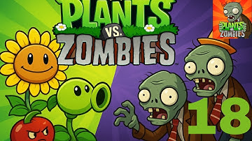 Plants Vs Zombies - Gameplay Walkthrough Part 18