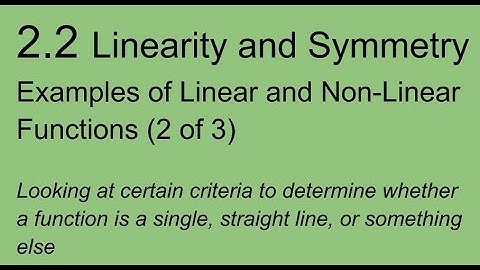 Alg 2 Lesson 2.2 Linearity and Symmetry - Examples of Linear and Non Linear Functions