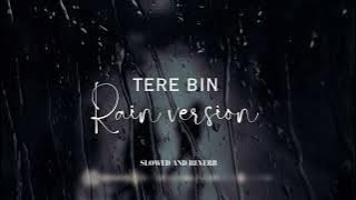 Tere Bin - Atif Aslam (Rain Version) | Slowed and Reverb