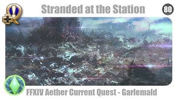 FFXIV Stranded at the Station - Aether Current Quest Garlemald - Endwalker (uncut, no Voice-over)