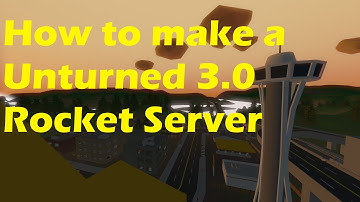 How to make an Unturned 3.0 Rocket Server and join