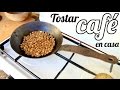 CÓMO TOSTAR CAFÉ EN CASA - 3 FORMAS | Cocina con Olaya y Pelayo