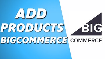 How to Add Products on Bigcommerce! (2025)