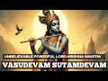 Vasudevam Sutam Devam | POWERFUL MANTRA for SELF -AWARENESS PROSPERITY & WELLNESS