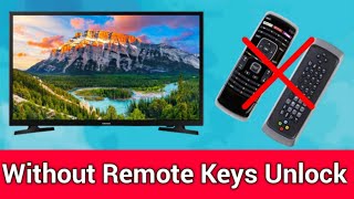 TV Unlock Without Remote Control / How To Unlock Keys Lock On All Companies TVs