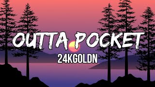 24kGoldn - Outta Pocket (Lyrics)