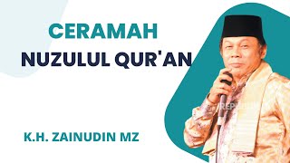 CERAMAH NUZULUL QUR'AN|| K.H.ZAINUDDIN MZ