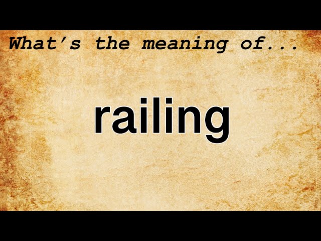 RAILING  English meaning - Cambridge Dictionary