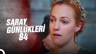 Saray Günlükleri 84 | Bu Şah Sultan Fazla Ayağıma Dolanıyor