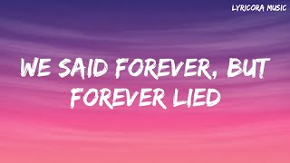 We Said Forever, But Forever Lied