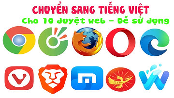 Đổi sang tiếng việt cho 10 trình duyệt  web chrom, coccoc, firefox, microsofp, opera, brave ...