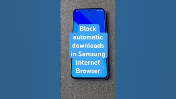 Block automatic downloads in Samsung Internet Browser