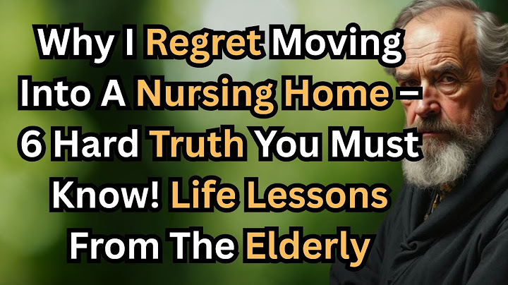 Why I Regret Moving Into A Nursing Home – 6 Hard Truth You Must Know! Life Lessons From The Elderly