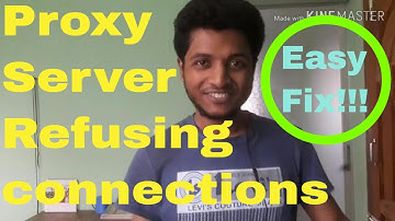 How to fix proxy server is refusing connections. Simple Trick!