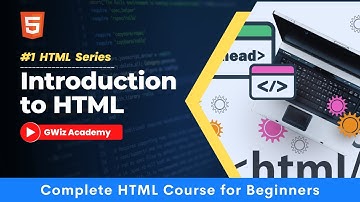 Introduction to the Complete HTML5 Course for Beginners | GWiz Academy