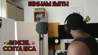 denham smith - never ever - dubs for ( dj noel costa rica )