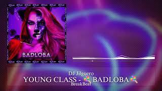 YOUNG CLASS - 🍭BADLOBA🍭BreakBeat (DJ Jilguero Edit)