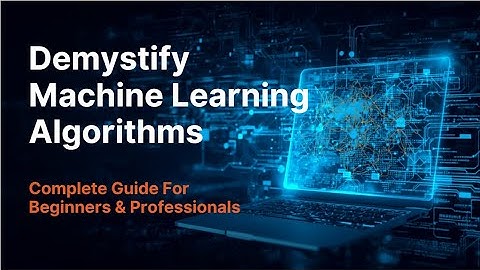 Demystificatie van machine learning-algoritmen | Complete gids voor beginners en professionals