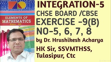 INTEGRATION-5,CHSE,ODISHA/CBSE,Exercise-9(B),Book-Elements of Maths,No-5,6,7,8