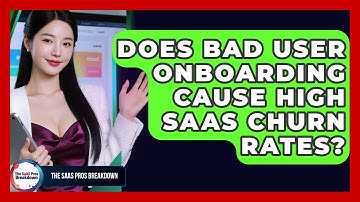 Does Bad User Onboarding Cause High SaaS Churn Rates? - The SaaS Pros Breakdown