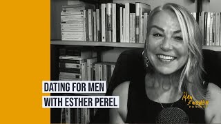 Relationship Therapist Esther Perel on ModernDay Dating Challenges for Men | The Man Enough Podcast