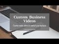 Custom Business Videos