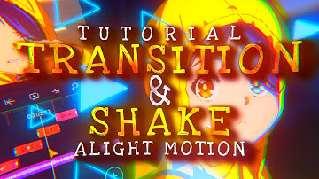 Tutorial How to make Transition & Shake Smooth in Alight Motion 3.9.0 By Hiby